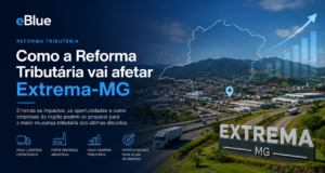 Reforma Tributária e Extrema-MG: por que uma das cidades mais estratégicas do país pode passar por uma transformação econômica histórica