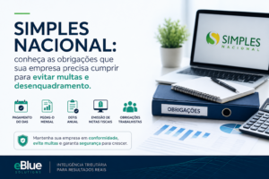 Simples Nacional: conheça as obrigações que sua empresa precisa cumprir para evitar multas e desenquadramento